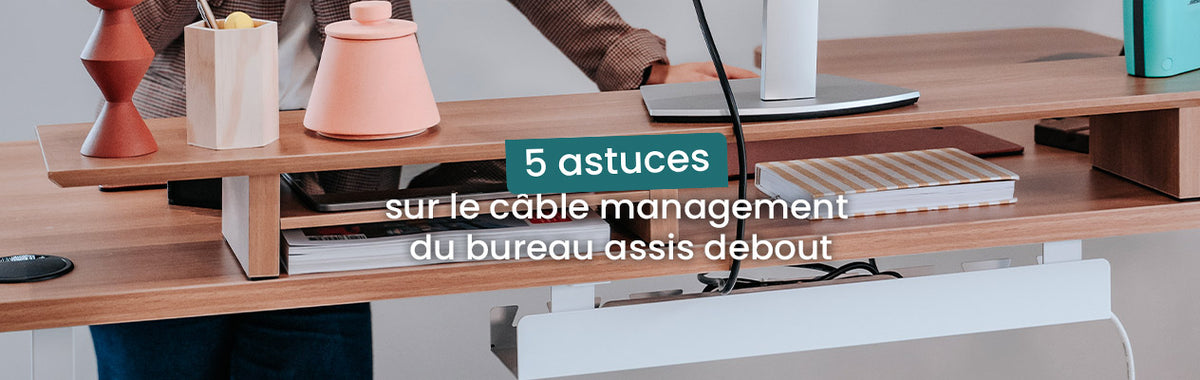 Comment gérer le cable management d'un bureau assis debout ? – KQUEO