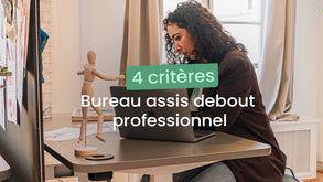4 critères bureaux assis debout professionnel