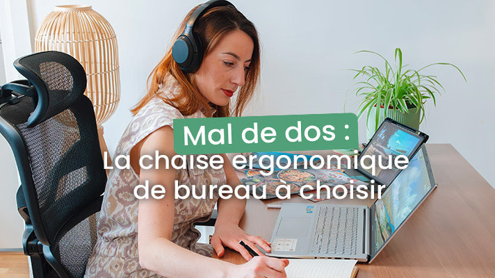 Mal de dos : la chaise ergonomique de bureau à choisir