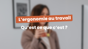 Ergonomie au travail : qu’est-ce que c’est ?