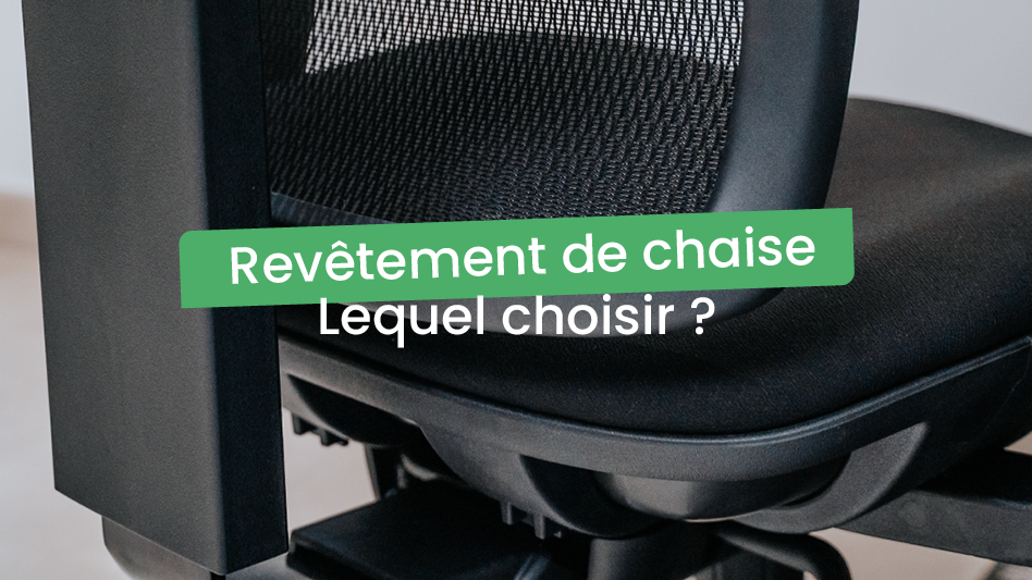 revêtement de chaise ergonomique que choisir ?