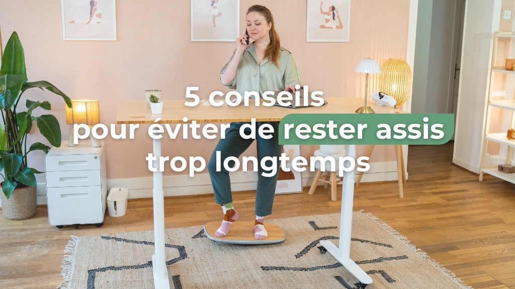 5 conseils faciles pour éviter de rester assis trop longtemps