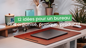 Comment rendre son bureau plus polyvalent et productif ? 12 conseils
