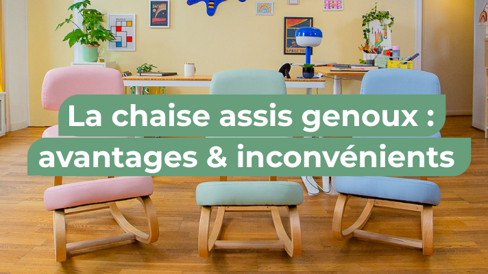 chaise assis genoux avantages et inconvénients