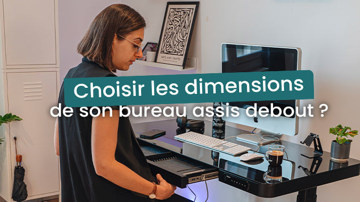 Choisir les dimensions de son bureau assis debout