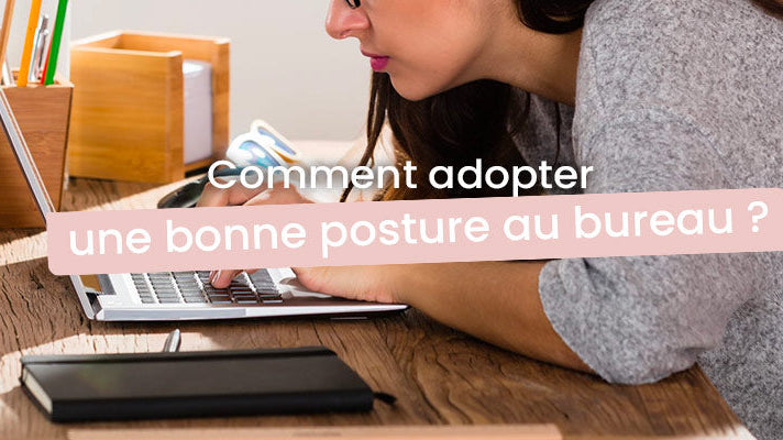 comment adopter une bonne posture au bureau - article Kqueo