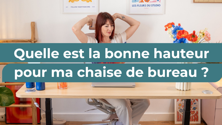Femme assise à son bureau avec le texte Quelle est la bonne hauteur pour ma chaise de bureau