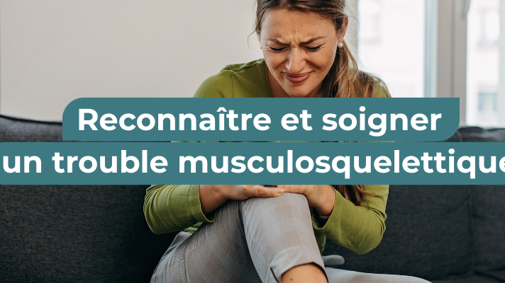 reconnaître et soigner un trouble TMS