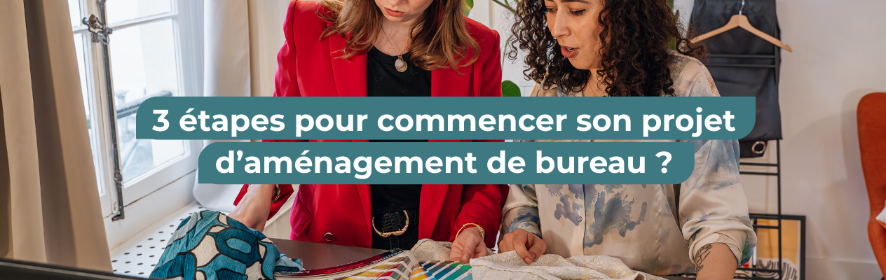 Par où commencer son projet d’aménagement de bureau ? 3 étapes