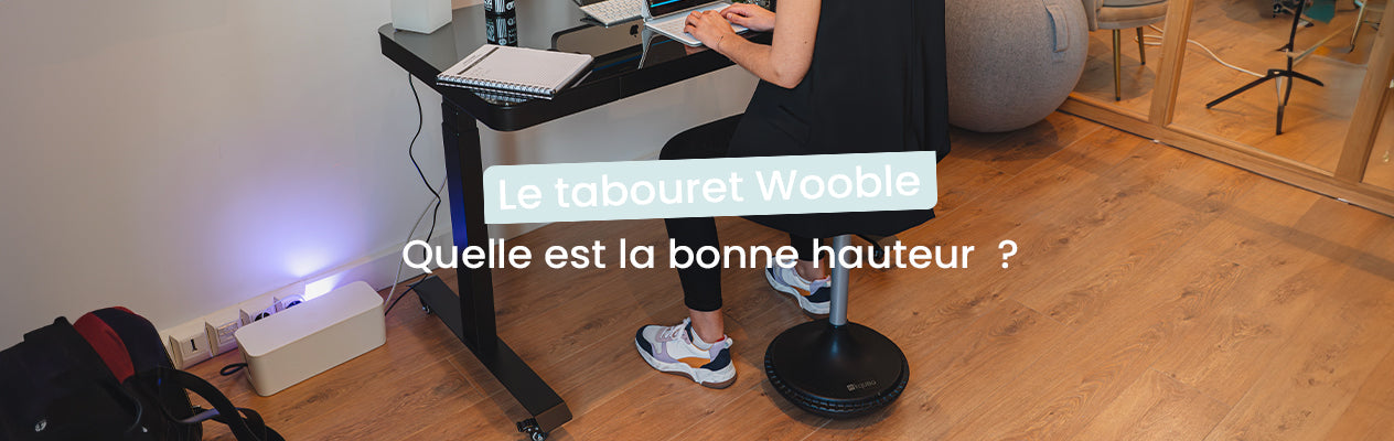 tabouret WOOBLE KQUEO quelle est la bonne hauteur