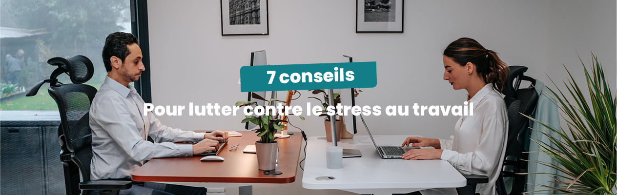 Comment lutter contre le stress au travail ? 7 pistes