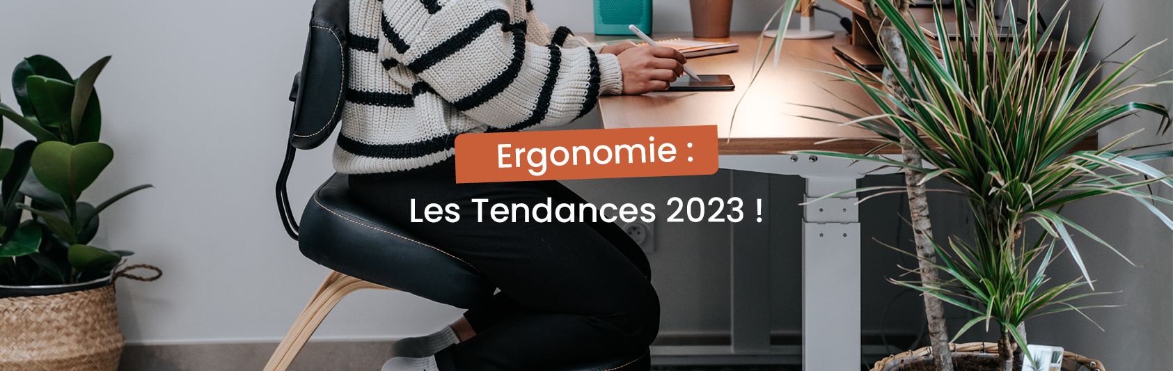 Quelles sont les tendances de l'ergonomie 2023 bannière