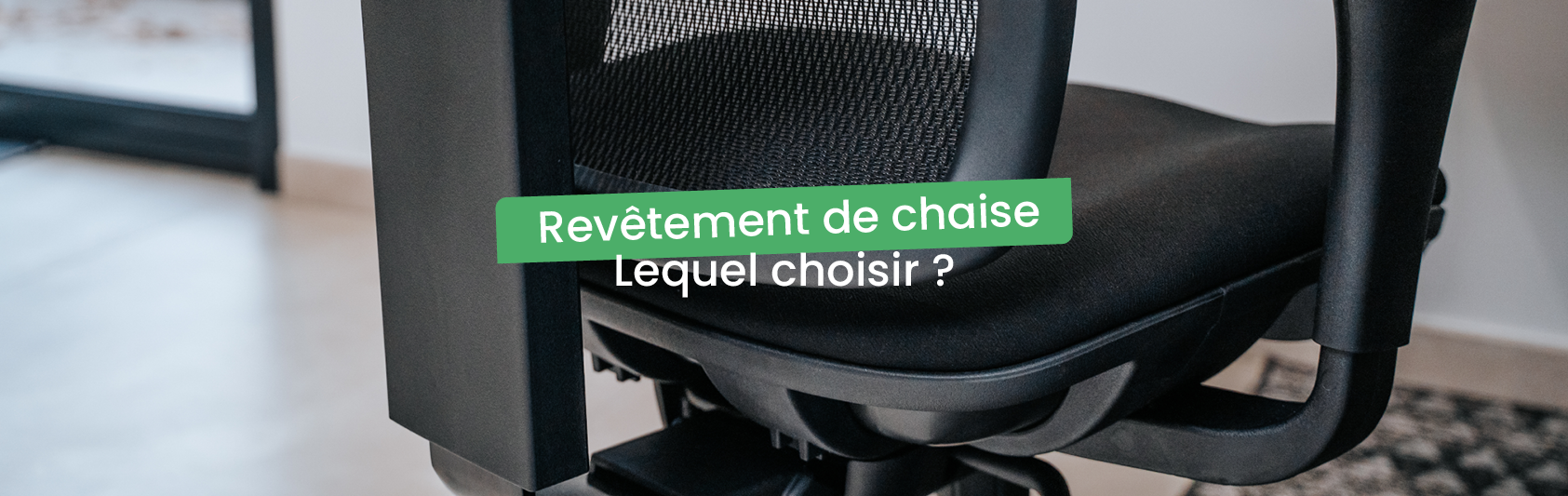 revêtement de chaise ergonomique que choisir ?