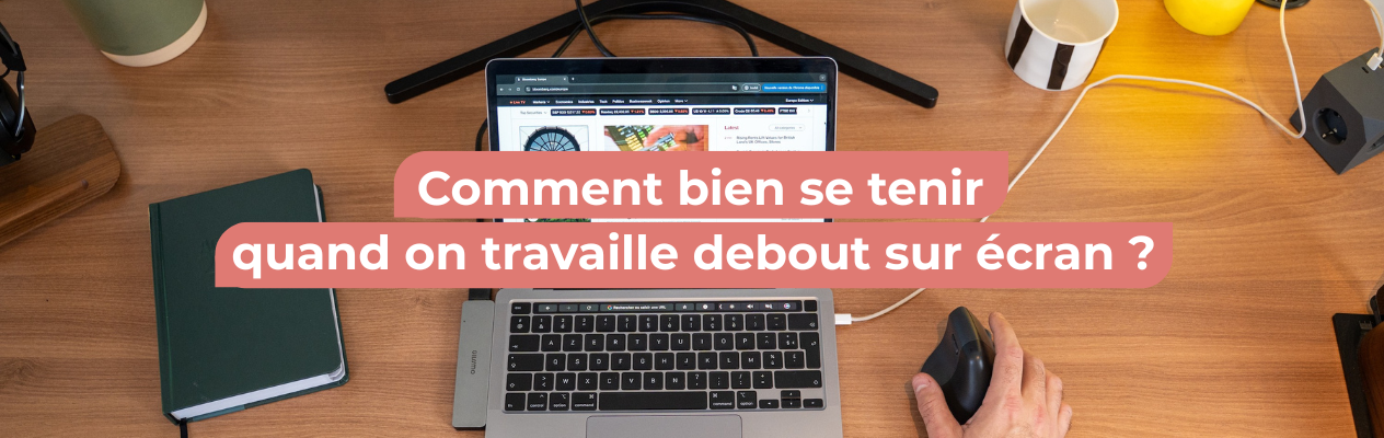 Comment bien se tenir quand on travaille sur écran ?