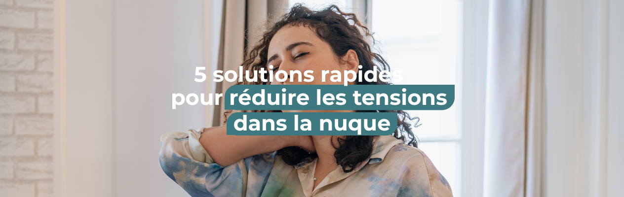 réduire les tensions dans la nuque