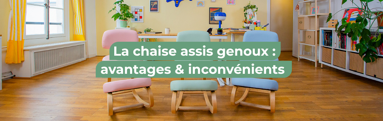 chaise assis genoux avantages et inconvénients