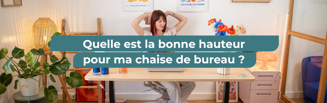 Femme assise à son bureau avec le texte Quelle est la bonne hauteur pour ma chaise de bureau